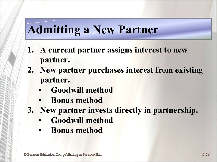 Admitting a New Partner 1. A current partner assigns interest to new partner. 2.