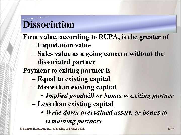 Dissociation Firm value, according to RUPA, is the greater of – Liquidation value –