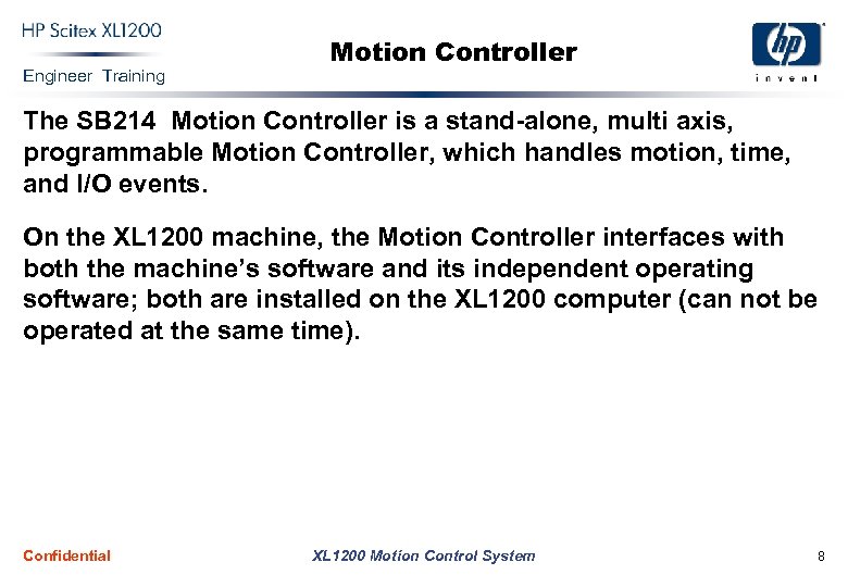 Engineer Training Motion Controller The SB 214 Motion Controller is a stand-alone, multi axis,