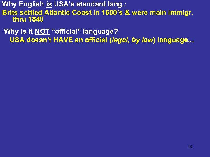 Why English is USA’s standard lang. : Brits settled Atlantic Coast in 1600’s &