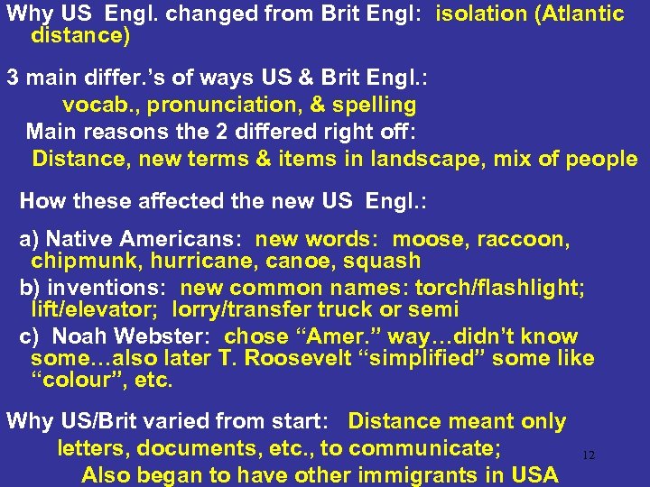 Why US Engl. changed from Brit Engl: isolation (Atlantic distance) 3 main differ. ’s