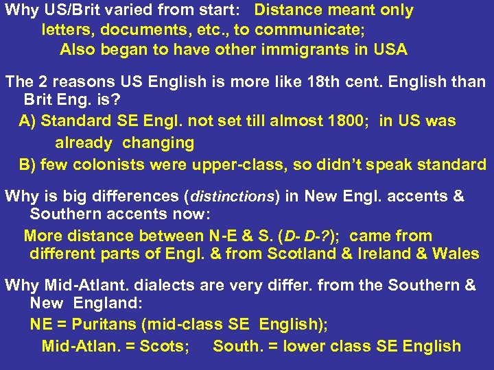 Why US/Brit varied from start: Distance meant only letters, documents, etc. , to communicate;