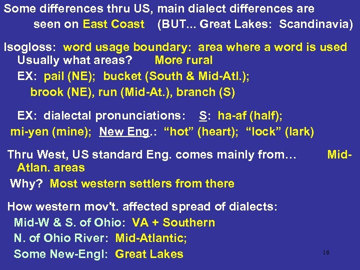 Some differences thru US, main dialect differences are seen on East Coast (BUT. .