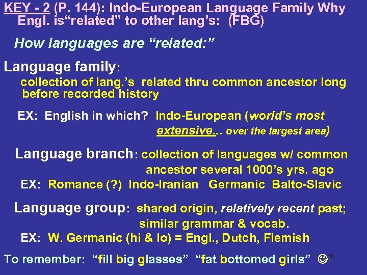 KEY - 2 (P. 144): Indo-European Language Family Why Engl. is“related” to other lang’s: