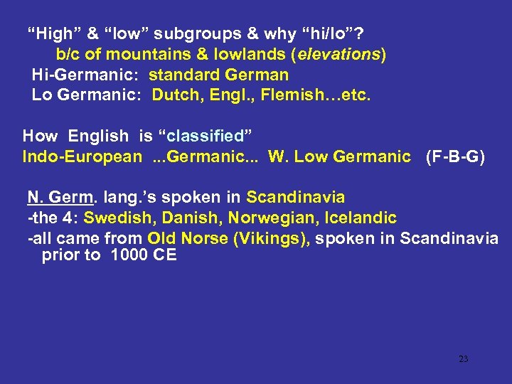 “High” & “low” subgroups & why “hi/lo”? b/c of mountains & lowlands (elevations) Hi-Germanic: