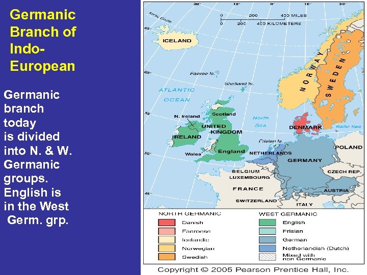 Germanic Branch of Indo. European Germanic branch today is divided into N. & W.