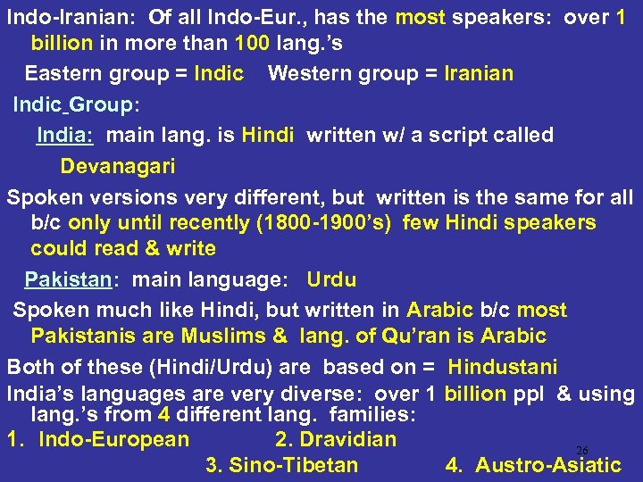 Indo-Iranian: Of all Indo-Eur. , has the most speakers: over 1 billion in more