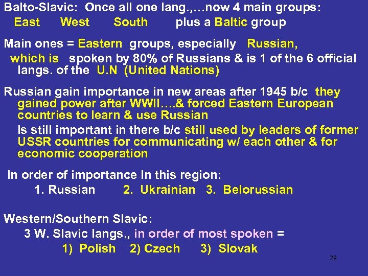 Balto-Slavic: Once all one lang. , …now 4 main groups: East West South plus