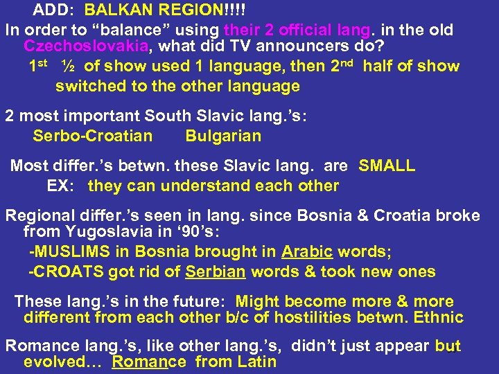 ADD: BALKAN REGION!!!! In order to “balance” using their 2 official lang. in the