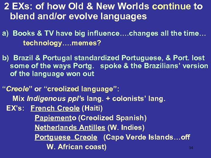 2 EXs: of how Old & New Worlds continue to blend and/or evolve languages