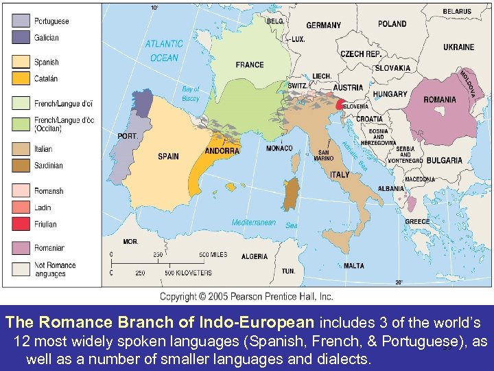 The Romance Branch of Indo-European includes 3 of the world’s 12 most widely spoken