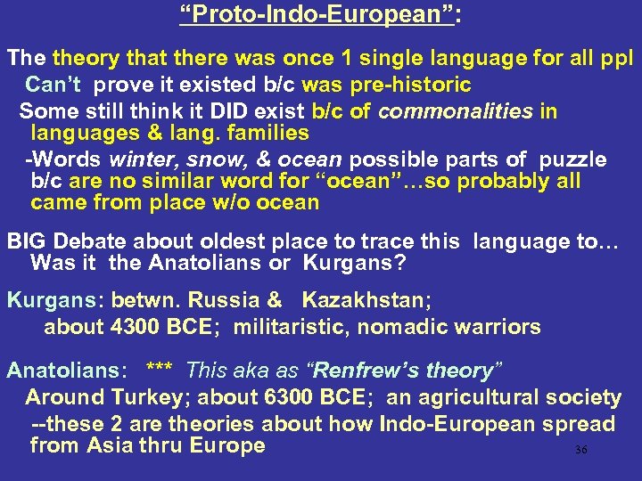 “Proto-Indo-European”: The theory that there was once 1 single language for all ppl Can’t