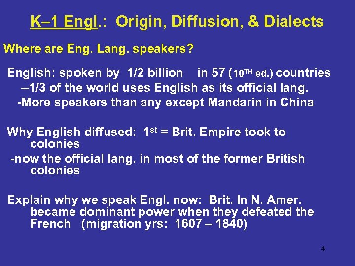 K– 1 Engl. : Origin, Diffusion, & Dialects Where are Eng. Lang. speakers? English: