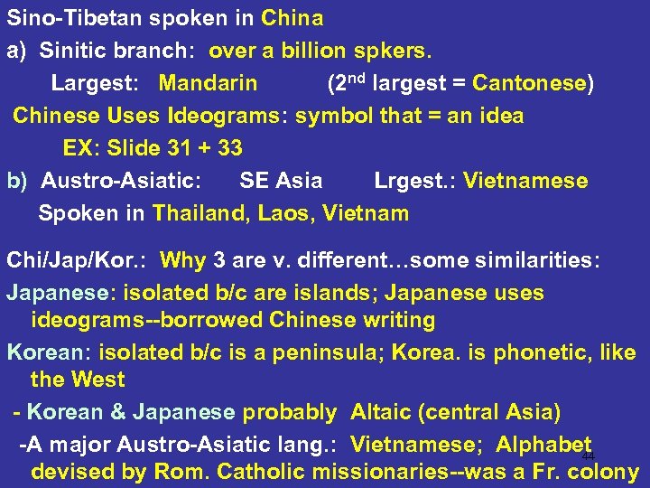 Sino-Tibetan spoken in China a) Sinitic branch: over a billion spkers. Largest: Mandarin (2