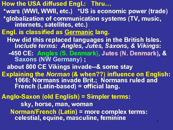 How the USA diffused Engl. : Thru… *wars (WWI, WWII, etc. ) *US is