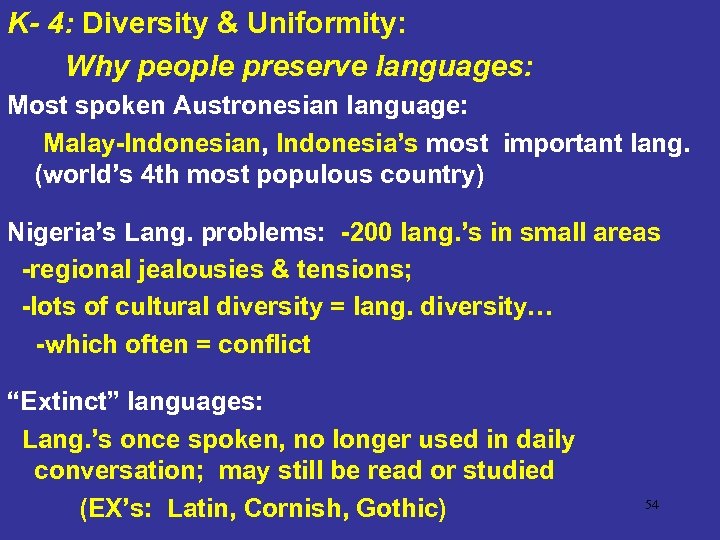 K- 4: Diversity & Uniformity: Why people preserve languages: Most spoken Austronesian language: Malay-Indonesian,