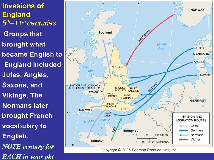 Invasions of England 5 th– 11 th centuries Groups that brought what became English