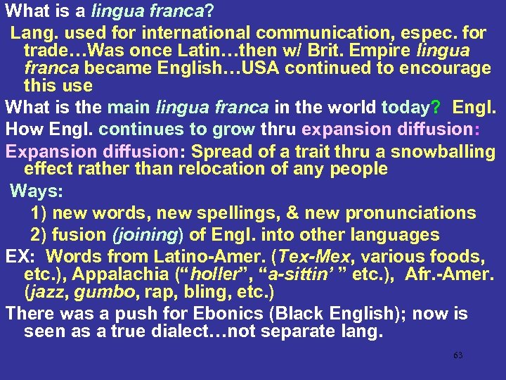 What is a lingua franca? Lang. used for international communication, espec. for trade…Was once