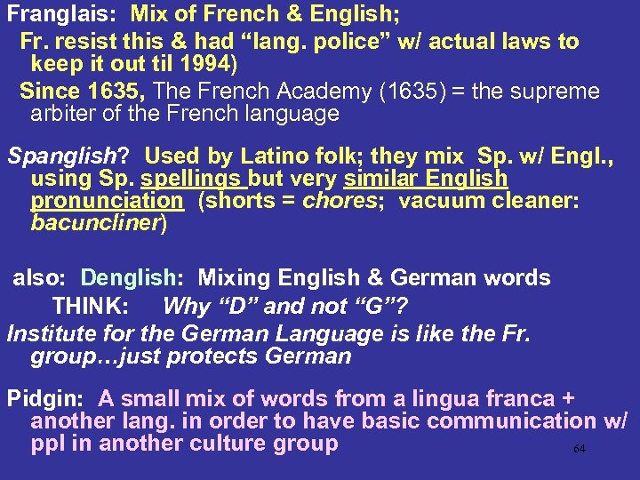 Franglais: Mix of French & English; Fr. resist this & had “lang. police” w/