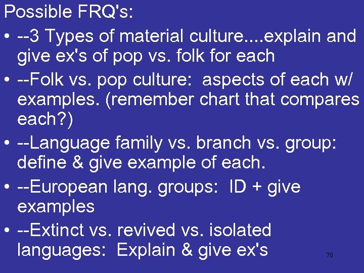 Possible FRQ's: • --3 Types of material culture. . explain and give ex's of