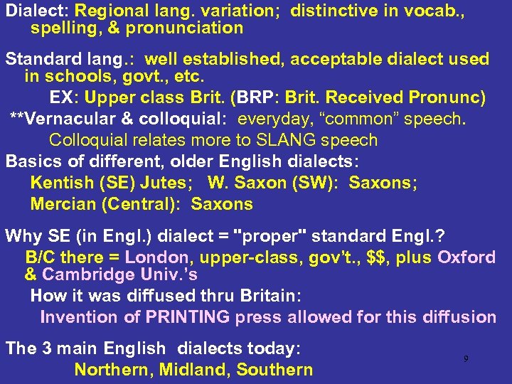 Dialect: Regional lang. variation; distinctive in vocab. , spelling, & pronunciation Standard lang. :