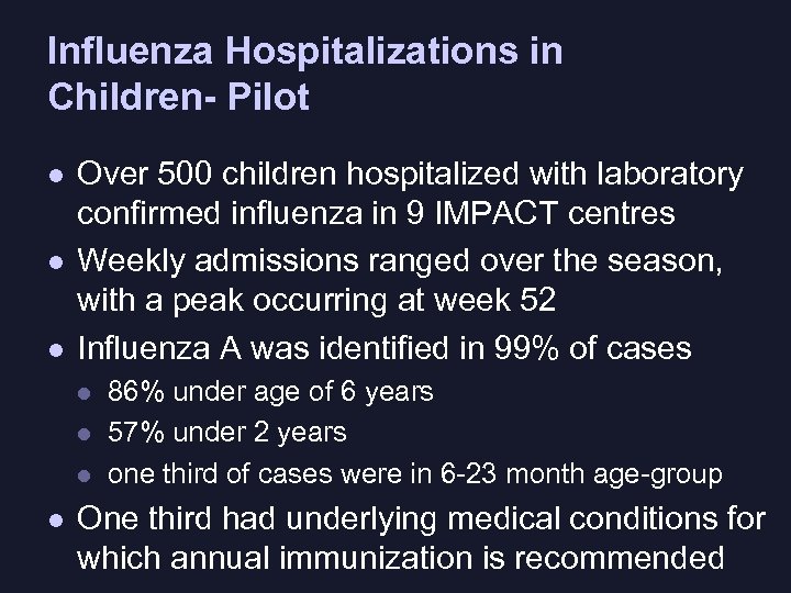 Influenza Hospitalizations in Children- Pilot l l l Over 500 children hospitalized with laboratory