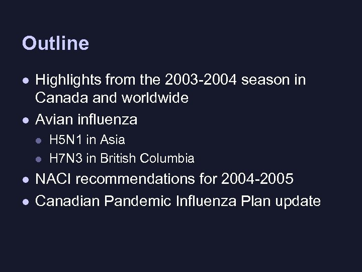 Outline l l Highlights from the 2003 -2004 season in Canada and worldwide Avian