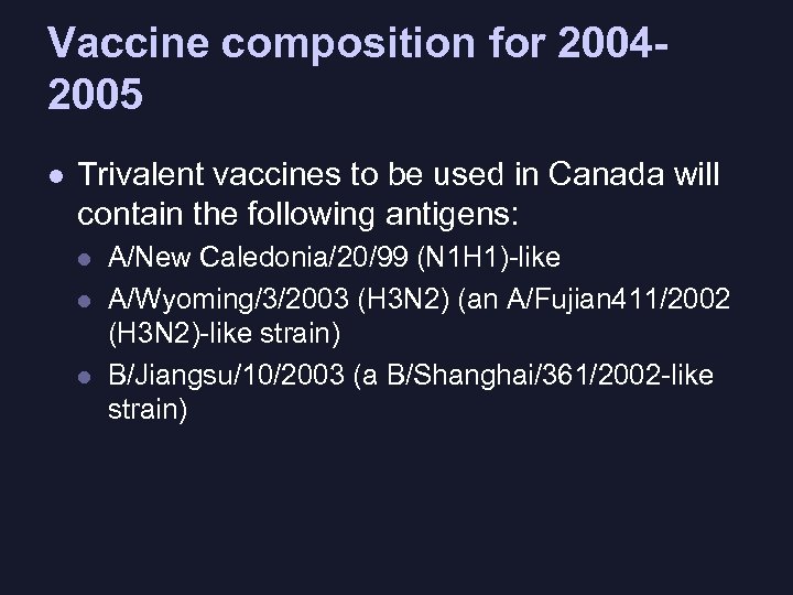 Vaccine composition for 20042005 l Trivalent vaccines to be used in Canada will contain