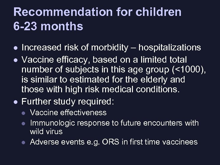 Recommendation for children 6 -23 months l l l Increased risk of morbidity –