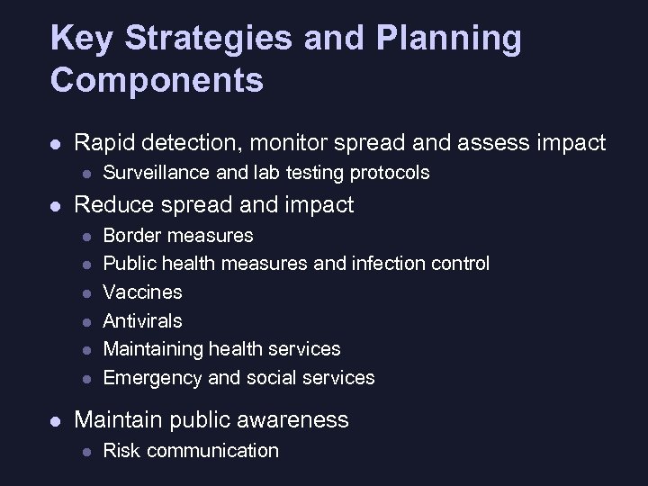 Key Strategies and Planning Components l Rapid detection, monitor spread and assess impact l