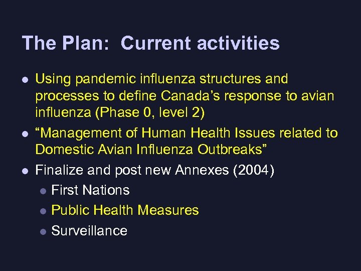 The Plan: Current activities l l l Using pandemic influenza structures and processes to