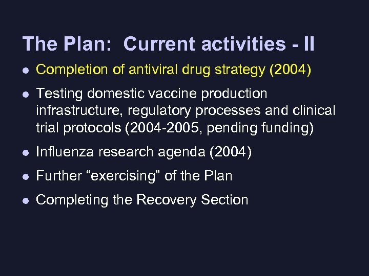 The Plan: Current activities - II l Completion of antiviral drug strategy (2004) l