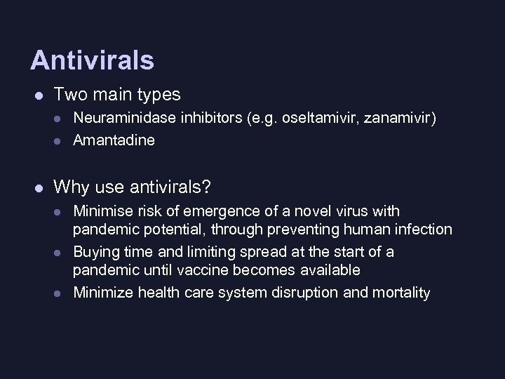 Antivirals l Two main types l l l Neuraminidase inhibitors (e. g. oseltamivir, zanamivir)