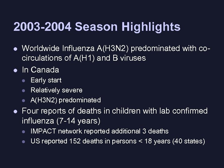 2003 -2004 Season Highlights l l Worldwide Influenza A(H 3 N 2) predominated with