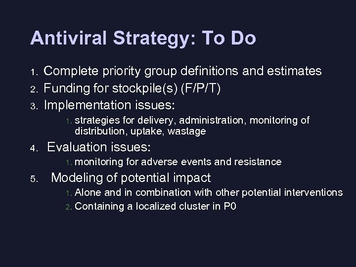 Antiviral Strategy: To Do 1. 2. 3. Complete priority group definitions and estimates Funding