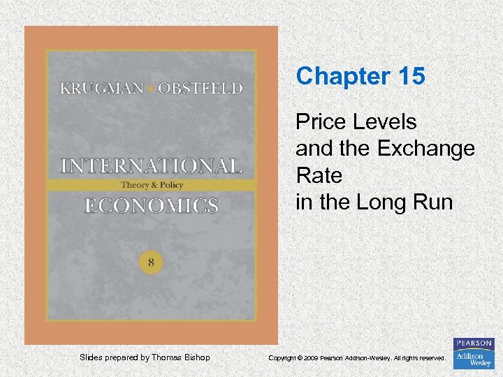 Chapter 15 Price Levels and the Exchange Rate in the Long Run Slides prepared