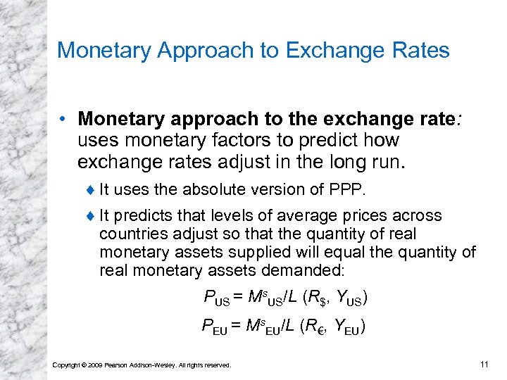 Monetary Approach to Exchange Rates • Monetary approach to the exchange rate: uses monetary