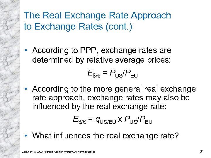 The Real Exchange Rate Approach to Exchange Rates (cont. ) • According to PPP,