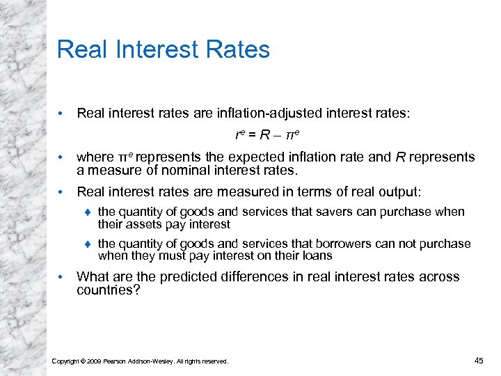 Real Interest Rates • Real interest rates are inflation-adjusted interest rates: re = R