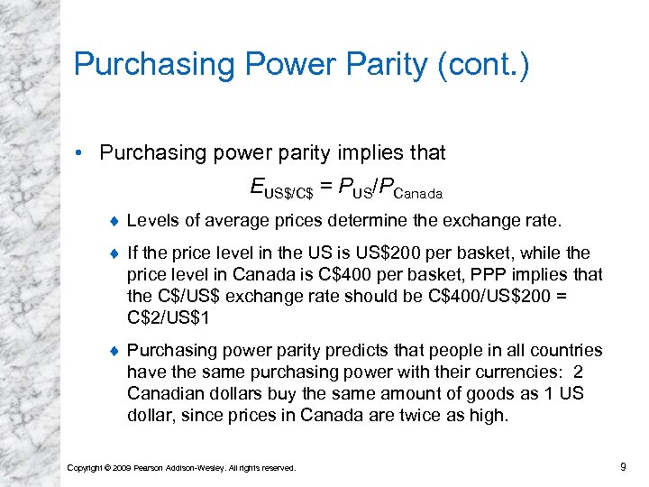 Purchasing Power Parity (cont. ) • Purchasing power parity implies that EUS$/C$ = PUS/PCanada