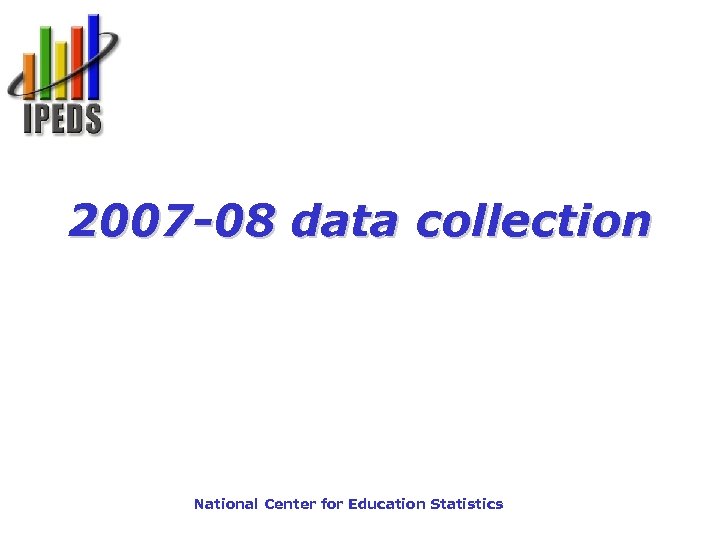 2007 -08 data collection National Center for Education Statistics 