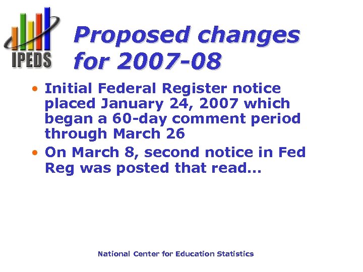 Proposed changes for 2007 -08 • Initial Federal Register notice placed January 24, 2007