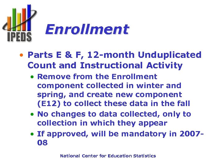 Enrollment • Parts E & F, 12 -month Unduplicated Count and Instructional Activity •