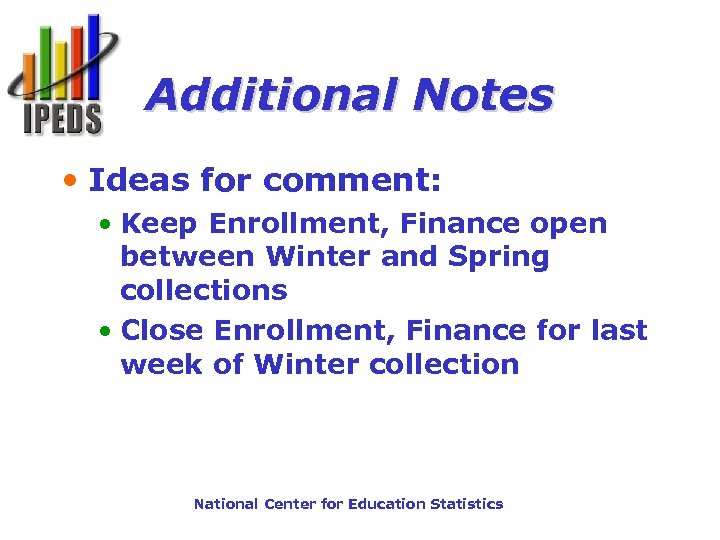 Additional Notes • Ideas for comment: • Keep Enrollment, Finance open between Winter and