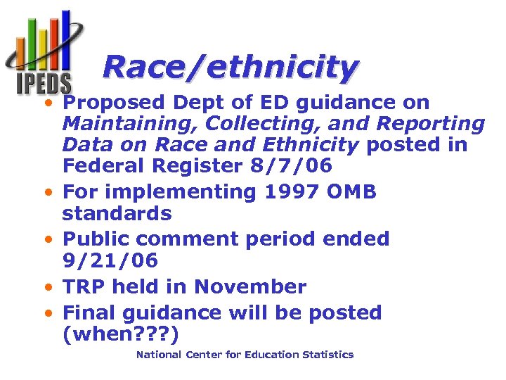 Race/ethnicity • Proposed Dept of ED guidance on Maintaining, Collecting, and Reporting Data on