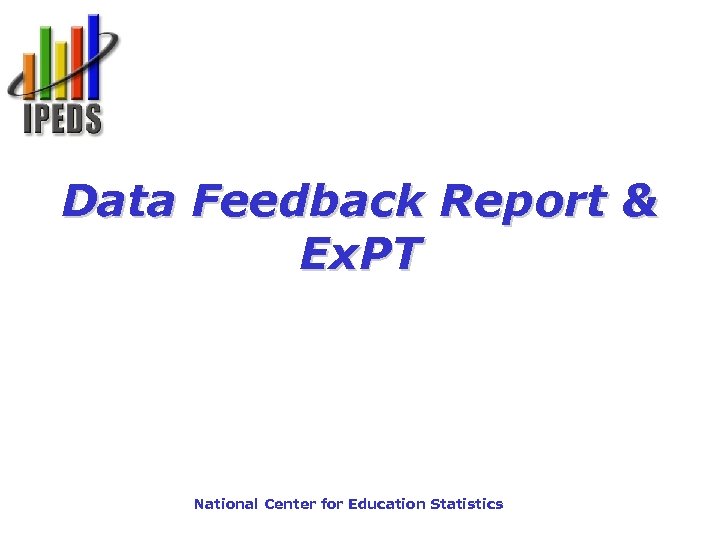 Data Feedback Report & Ex. PT National Center for Education Statistics 