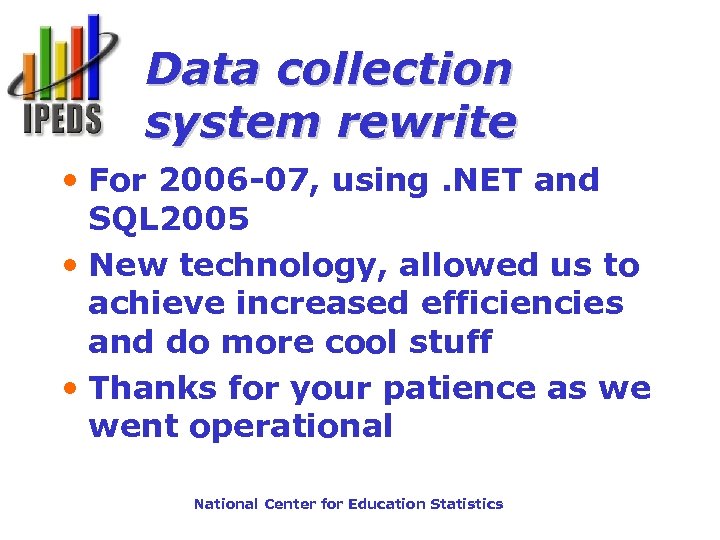 Data collection system rewrite • For 2006 -07, using. NET and SQL 2005 •