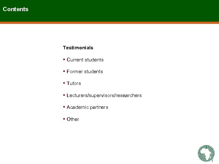 Contents Testimonials • Current students • Former students • Tutors • Lecturers/supervisors/researchers • Academic