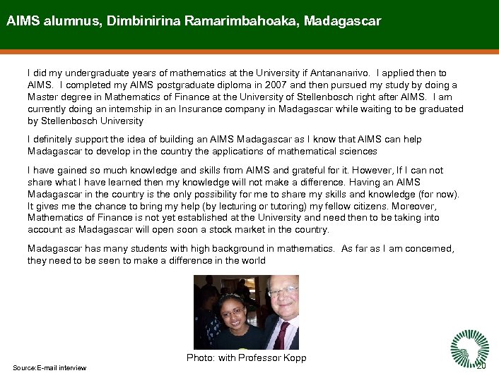 AIMS alumnus, Dimbinirina Ramarimbahoaka, Madagascar I did my undergraduate years of mathematics at the