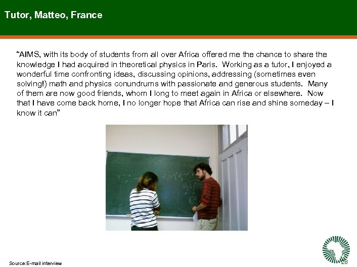 Tutor, Matteo, France “AIMS, with its body of students from all over Africa offered